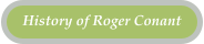 History of Roger Conant
